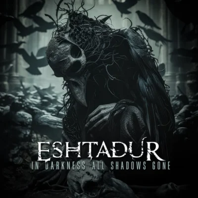 Eshtadur - In Darkness All Shadows Gone